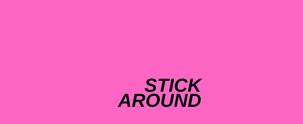 Stick Around